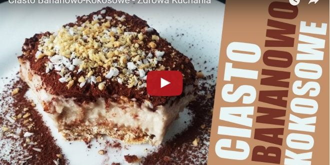 Zdrowe fit ciasto bananowo-kokosowe.