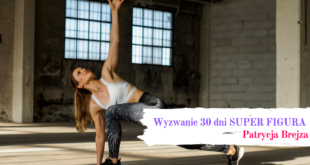 Wyzwanie 30 dni - trenuj z Patrycją.