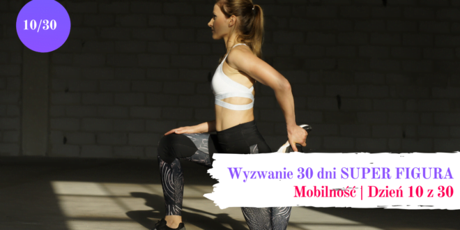 Dzień 10 - czas na rozciąganie