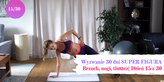 Wyzwanie 15 dni - tłuszcz, brzuch, nogi