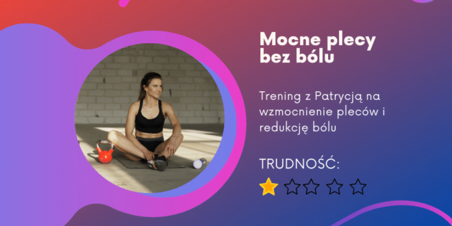 trening live z Patrycją - mocne plecy bez bólu