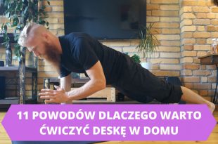 Dlaczego warto ćwiczyć plank? 11 powodów za ćwiczeniem deski w domu.
