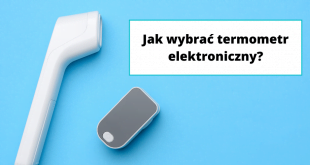 Jaki rodzaj termometru elektronicznego najlepiej wybrać.