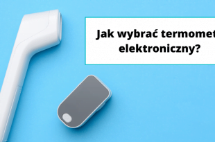 Jaki rodzaj termometru elektronicznego najlepiej wybrać.