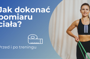 Tabela - jak dokonać pomiaru ciała przed i po treningu.
