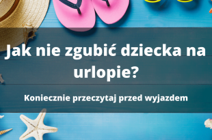 Jak nie zgubić dziecka na wakacjach? Poradnik
