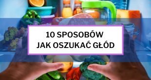 10 sposobów na oszukanie uczucia głodu.
