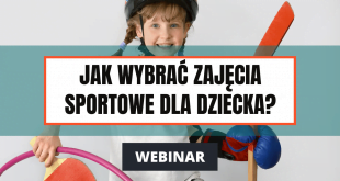 Jak wybrać sportowe zajęcia dla dziecka.