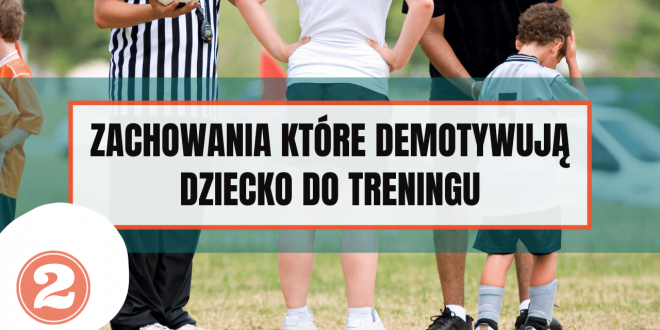 Jak się zachowywać w czasie treningu dziecka.