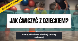 Jak ćwiczyć z dzieckiem chodzenie, siadanie i skakanie.