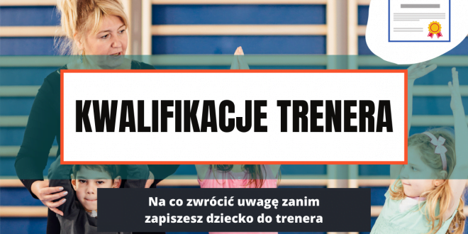 Kwalifikacje instruktora dla dzieci - na co zwrócić uwagę?