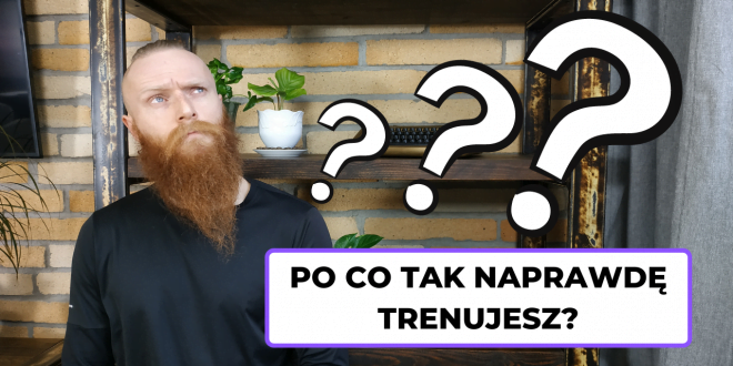 Po co trenujesz?