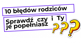 10 błędów popełnianych przez rodziców w trakcie zabawy z dzeickiem.