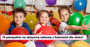 13 pomysłów na zabawę z balonami dla dzieci