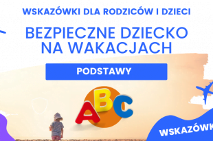 Bezpieczne dziecko na wakacjach - Poradnik#1