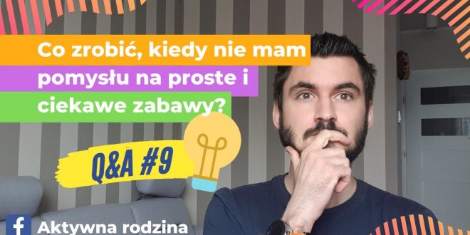 Jak wymyślić ciekawą zabawę dla dziecka