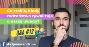 jak działać kiedy rodzeństwo rywalizuje o naszą uwagę?