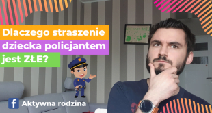 Straszenie dziecka policją to błąd.