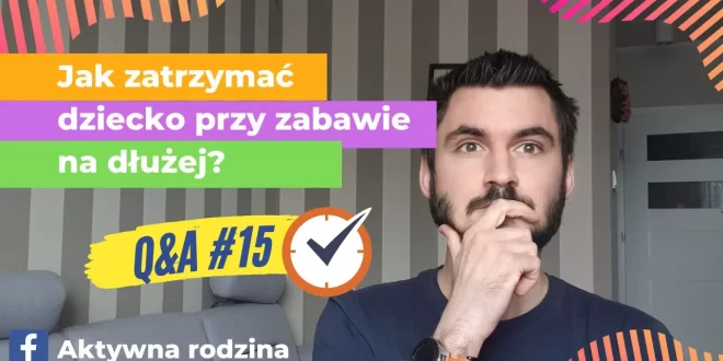 co zrobić gdy dziecko nudzi się zabawą