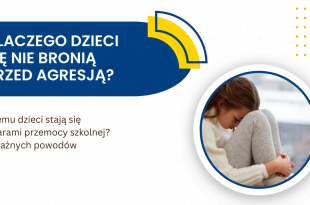 Dlaczego dzieci się nie bronią i stają się ofiarami szkolnej agresji?