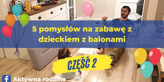 Zabawy z dzieckiem w domu od 3 roku życia.