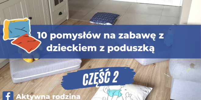 Zabawy ruchowe w domu z poduszkami - część 2