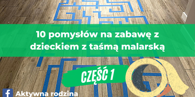 Proste zabawy ruchowe dla dzieci w domu z wykorzystaniem taśmy malarskiej.